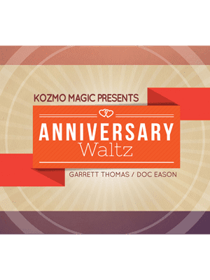 Anniversary Waltz (Performance and Instruction ONLY, does NOT include the cards) by Garrett Thomas and Doc Eason - Trick