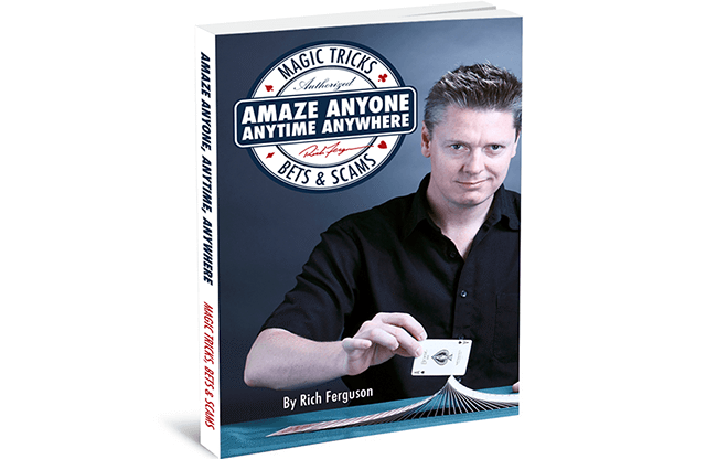 Amaze Anyone, Anytime, Anywhere: Magic Tricks, Bar Bets & Scams