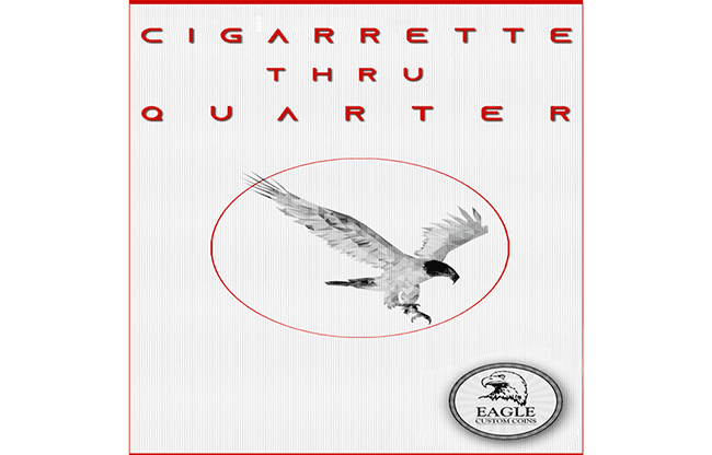 Cigarette Thru Quarter (One Sided) by Eagle Coins - Trick