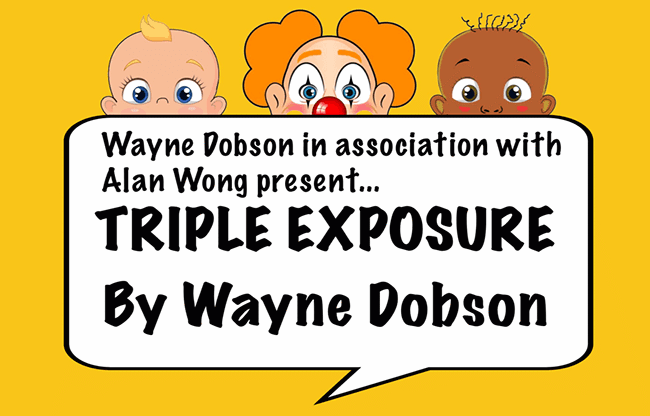 Triple Exposure by Wayne Dobson in association with Alan Wong - Trick