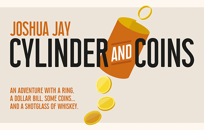Cylinder and Coins (Gimmicks and Online Instructions) by Joshua Jay - Trick