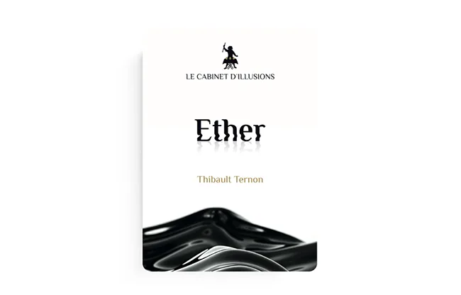 Ether by Thibault Ternon x Le Cabinet d'Illusions
