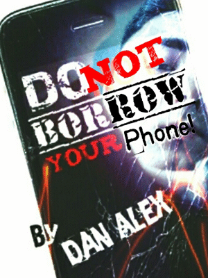Do Not Borow Your Phone by Dan Alex  - Video DOWNLOAD