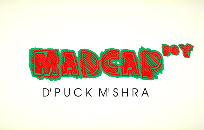 Piklumagic Presents MADCAP BOY by D'Puck M'Shra video DOWNLOAD