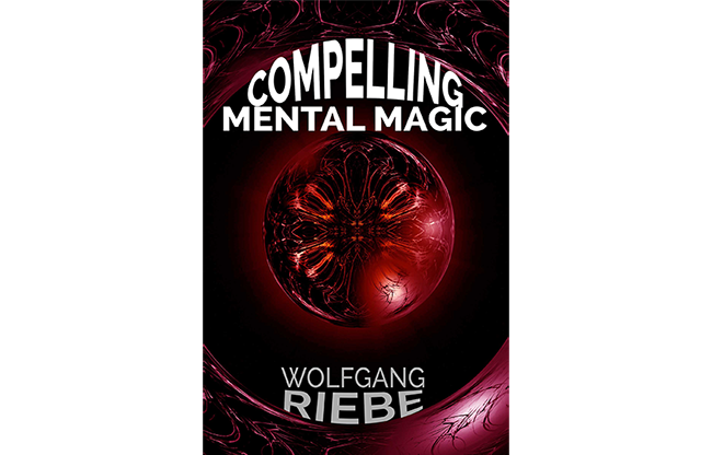 Compelling Mental Magic by Wolfgang Riebe eBook DOWNLOAD