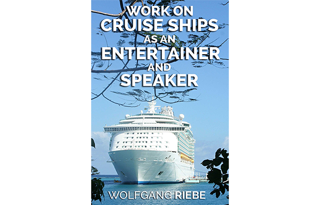 Working On Cruise Ships as an Entertainer & Speaker by Wolfgang Riebe eBook DOWNLOAD