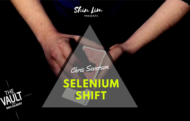 The Vault - Selenium Shift by Chris Severson and Shin Lim Presents video DOWNLOAD