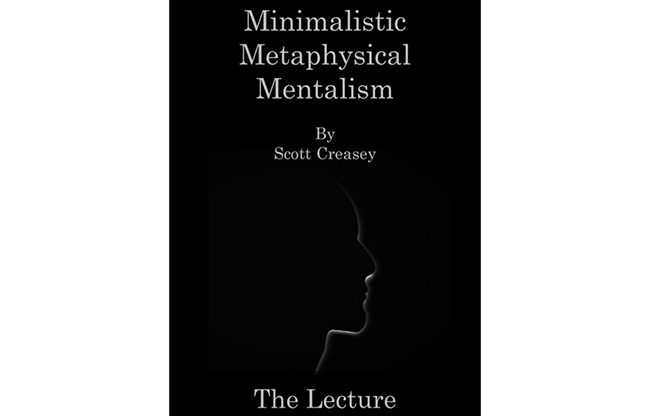 Minimalistic, Metaphysical, Mentalism - The Lecture by Scott Creasey ebook DOWNLOAD