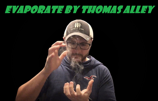 Evaporate by Tom Alley video DOWNLOAD