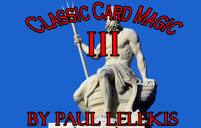 Classic Card Magic III by Paul A. Lelekis eBook DOWNLOAD