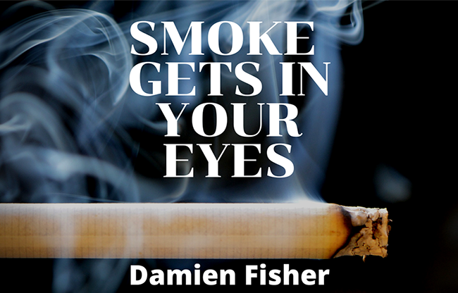 Smoke Get's in Your Eyes by Damien Fisher video DOWNLOAD