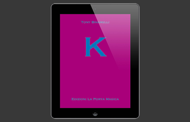 K by Tony Binarelli Published by La Porta Magica eBook DOWNLOAD