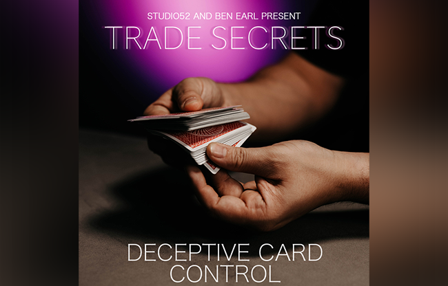 Trade Secrets #5 - Deceptive Card Control by Benjamin Earl and Studio 52 video DOWNLOAD