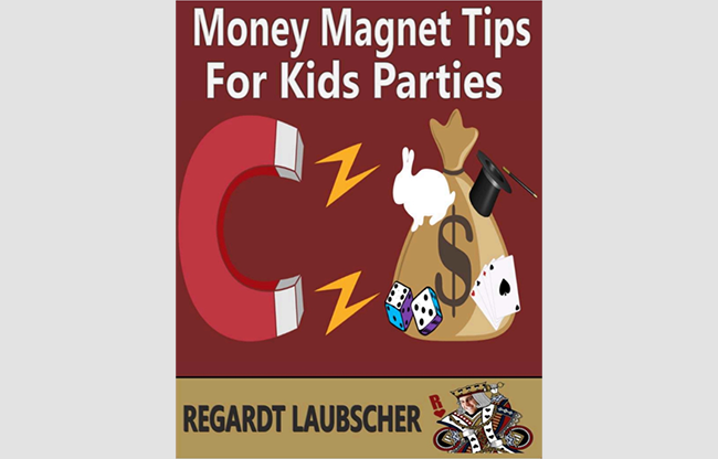 Money Magnet Tips for Kids Parties by Regardt Laubscher eBook DOWNLOAD