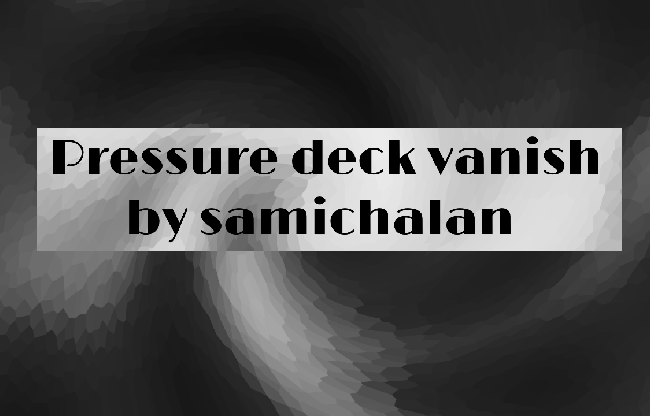 Pressure Deck Vanish by Samichalan video DOWNLOAD