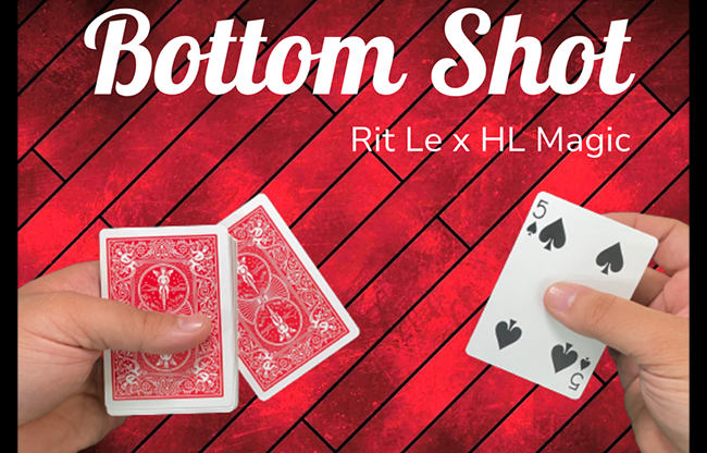 Bottom Shot by Rit Le x HL Magic